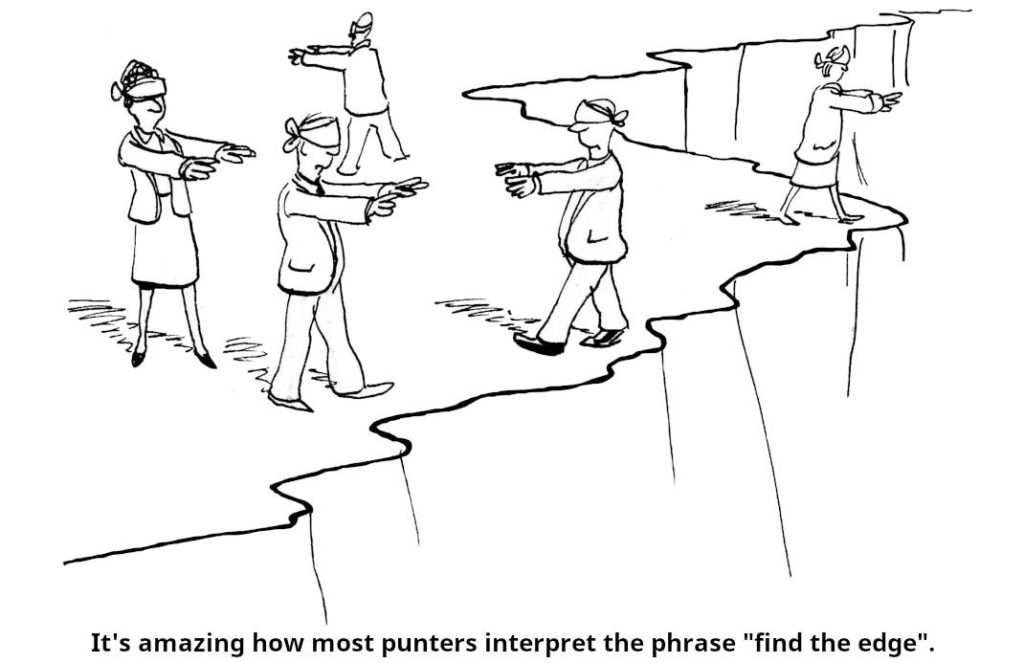 Cartoon: Blindfolded people walking aimlessly along the edge with the text: It's amazing how most punters interpret the phrase "find the edge".