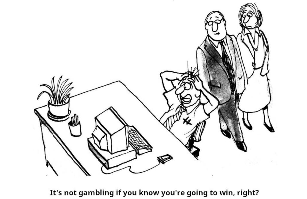 Cartoon: It's not gambling if you know that you're going to win
